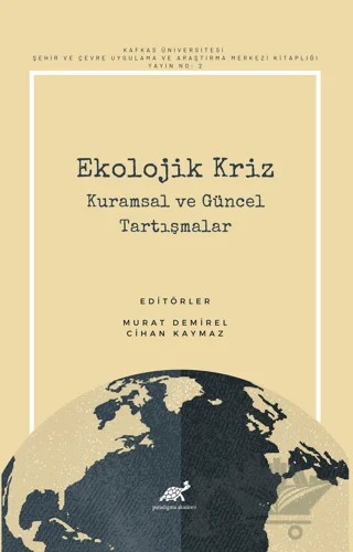 Ekolojik Kriz - Kuramsal ve Güncel Tartışmalar – Murat Demirel, Cihan Kaymaz – Paradigma Akademi Yayınları kitap kapağı