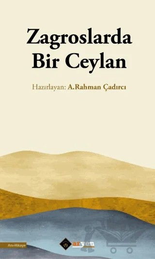 Zagroslarda Bir Ceylan – A. Rahman Çadırcı – Aryen Yayınları kitap kapağı