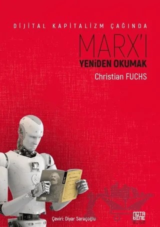 Dijital Kapitalizm Çağında Marx'ı Yeniden Okumak – Christian Fuchs – Nota Bene Yayınları kitap kapağı