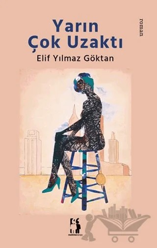 Yarın Çok Uzaktı – Elif Yılmaz Göktan – Metinlerarası Kitap kitap kapağı