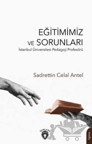 Eğitimimiz ve Sorunları – Sadrettin Celal Antel – Dorlion Yayınları kitap kapağı