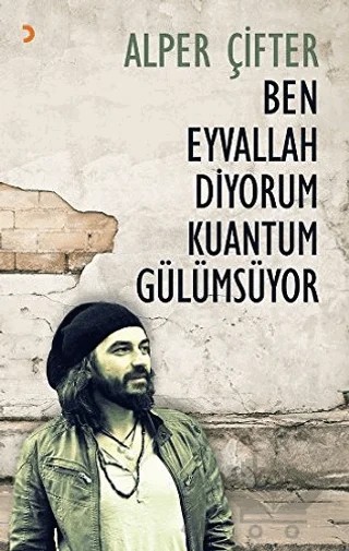 Ben Eyvallah Diyorum Kuantum Gülümsüyor – Alper Çifter – Cinius Yayınları kitap kapağı