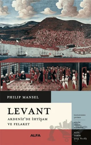 Levant – Philip Mansel – Alfa Yayınları kitap kapağı