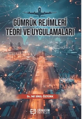 Gümrük Rejimleri – Nil Sirel Öztürk – Efe Akademi Yayınları kitap kapağı