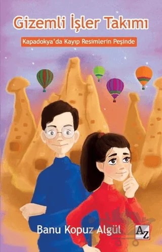 Gizemli İşler Takımı - Kapadokya'da Kayıp Resimlerin Peşinde – Banu Kopuz Algül – Az Kitap kitap kapağı