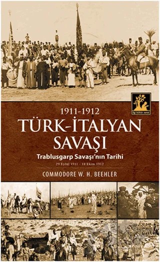 Türk - İtalyan Savaşı – Commodore W.H. Beehler – İlgi Kültür Sanat Yayınları kitap kapağı