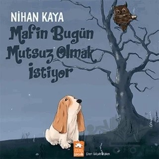 Mafin Bugün Mutsuz Olmak İstiyor – Nihan Kaya – Eksik Parça Yayınları kitap kapağı