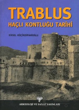Trablus Haçlı Kontluğu Tarihi – Birsel Küçüksipahioğlu – Arkeoloji ve Sanat Yayınları kitap kapağı