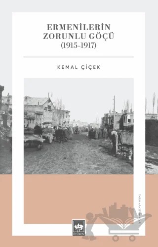 Ermenilerin Zorunlu Göçü (1915 - 1917) – Kemal Çiçek – Ötüken Neşriyat kitap kapağı