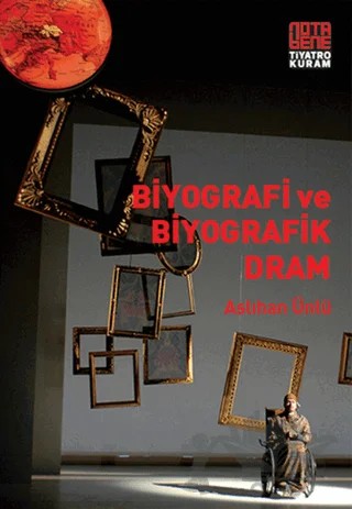 Biyografi ve Biyografik Dram – Aslıhan Ünlü – Nota Bene Yayınları kitap kapağı