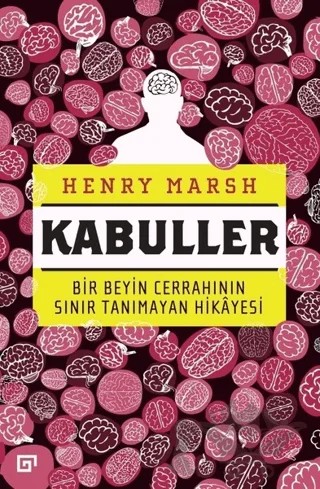 Kabuller - Bir Beyin Cerrahının Sınır Tanımayan Hikayesi – Henry Marsh – Koç Üniversitesi Yayınları kitap kapağı