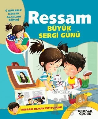 Ressam Büyük Sergi Günü - Ressam Olmak İstiyorum! – Gülsüm Öztürk – Kariyer Yayınları kitap kapağı