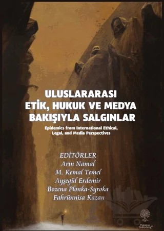 Uluslararası Etik, Hukuk ve Medya Bakışıyla Salgınlar (Epidemics from International Ethical, Legal, and Media Perspectives) – Kolektif – Platanus Publishing kitap kapağı