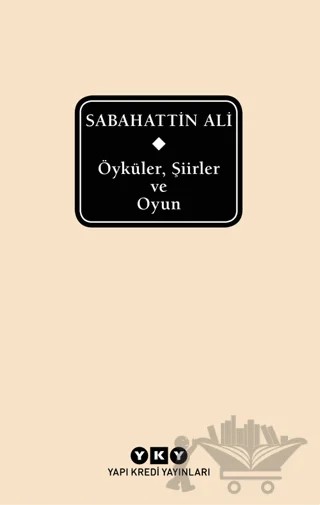 Sabahattin Ali Öyküler, Şiirler ve Oyun – Sabahattin Ali – Yapı Kredi Yayınları kitap kapağı