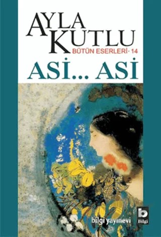 Asi... Asi – Ayla Kutlu – Bilgi Yayınevi kitap kapağı