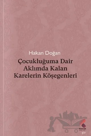 Çocukluğuma Dair Aklımda Kalan Karelerin Köşegenleri – Hakan Doğan – Klaros Yayınları kitap kapağı