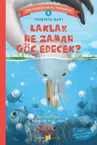 Laklak Ne Zaman Göç Edecek? - Can Dostlarımızı Tanıyalım  8 – Yasemin Katı – Beyan Yayınları kitap kapağı