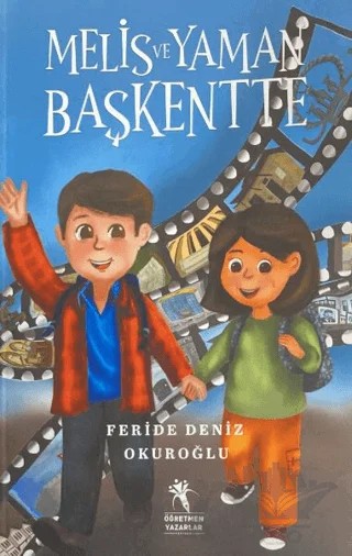 Melis ve Yaman Başkentte – Feride Deniz Okuroğlu – Öğretmen Yazarlar kitap kapağı