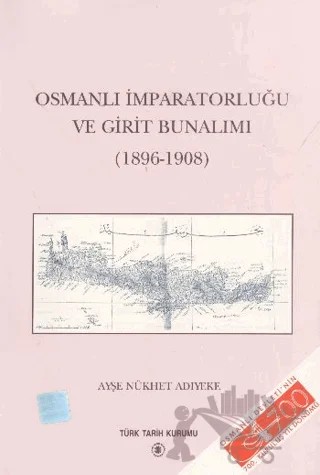 Osmanlı İmparatorluğu ve Girit Bunalımı – Ayşe Nükhet Adıyeke – Türk Tarih Kurumu Yayınları kitap kapağı