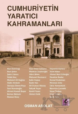 Cumhuriyetin Yaratıcı Kahramanları – Osman S. Arolat – Efil Yayınevi kitap kapağı
