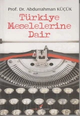 Türkiye Meselelerine Dair – Abdurrahman Küçük – Berikan Yayınevi kitap kapağı
