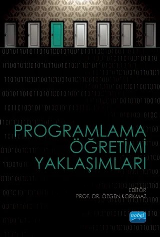 Programlama Öğretimi Yaklaşımları – Abdullah Kuzu, Ahmet Sağlam, Ali Oluk, Feray Uğur Erdoğmuş, Hayriye Ayşe Oluk, İbrahim Çelik, Mehmet Kara, Mesut Türk, Özgen Korkmaz, Recep Çakır, Volkan Kukul, Yavuz Ünal – Nobel Akademik Yayıncılık kitap kapağı
