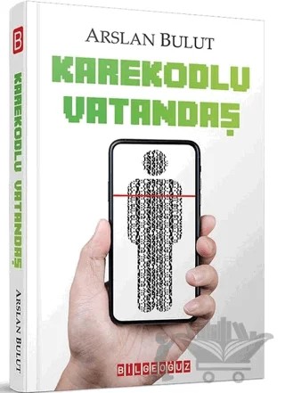 Karekodlu Vatandaş – Arslan Bulut – Bilgeoğuz Yayınları kitap kapağı