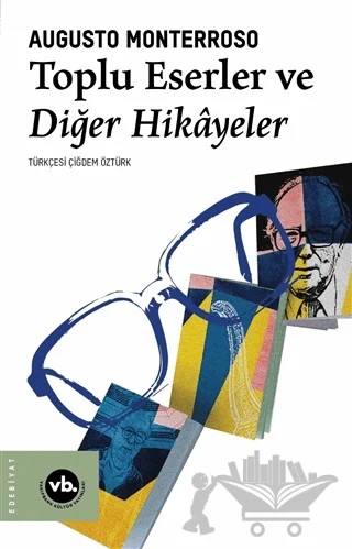 Toplu Eserler ve Diğer Hikayeler – Augusto Monterroso – Vakıfbank Kültür Yayınları kitap kapağı