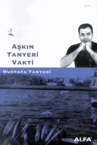 Aşkın Tanyeri Vakti – Mustafa Tanyeri – Alfa Yayınları kitap kapağı