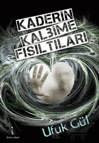 Kaderin Kalbime Fısıltıları – Ufuk Gül – İkinci Adam Yayınları kitap kapağı