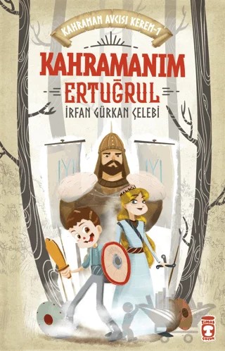 Kahramanım Ertuğrul - Kahraman Avcısı Kerem 1 – İrfan Gürkan Çelebi – Timaş Çocuk kitap kapağı
