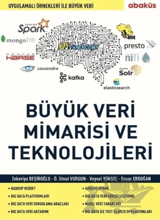 Büyük Veri Mimarisi ve En Önemli Teknolojileri – Ensar Erdoğan, Özgür Umut Vurgun, Veysel Yüksel, Zekeriya Beşiroğlu – Abaküs Kitap kitap kapağı