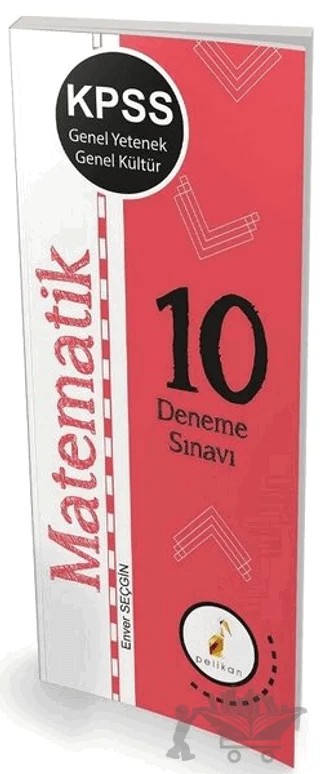 KPSS Genel Yetenek Genel Kültür Matematik 10 Deneme Sınavı – Enver Seçgin – Pelikan Tıp Teknik Yayıncılık kitap kapağı