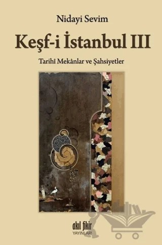 Keşf-i İstanbul 3 – Nidayi Sevim – Akıl Fikir Yayınları kitap kapağı