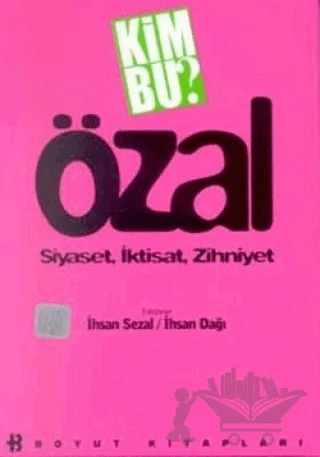 Kim Bu? Özal Siyaset, İktisat, Zihniyet – Derleme – Boyut Yayın Grubu kitap kapağı