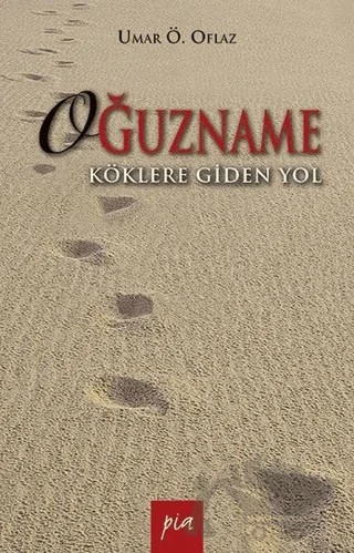 Oğuzname – Umar Ö. Oflaz – Pia Yayınları kitap kapağı