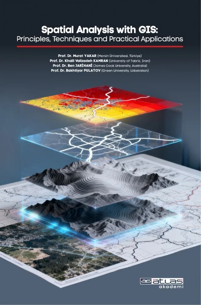 SPATIAL ANALYSIS WITH GIS - Principles Techniques and Pratical Applications – Murat Yakar, Khalil Valizadeh Kamran, Ben Jarihani, Bakhtiyor Pulatov – Atlas Akademi kitap kapağı