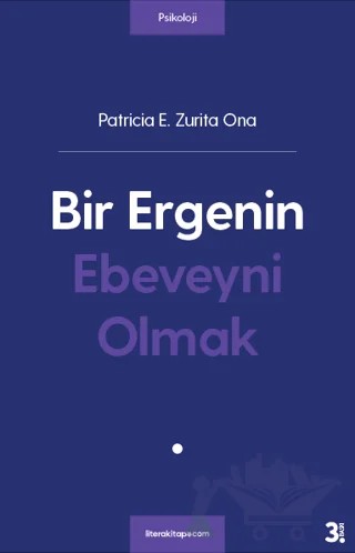 Bir Ergenin Ebeveyni Olmak – Patricia E. Zurita Ona – Litera Yayıncılık kitap kapağı
