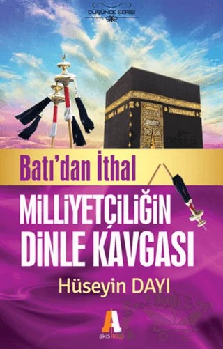 Batı'dan İthal Milliyetçiliğin Dinle Kavgası – Hüseyin Dayı – Akis Kitap kitap kapağı