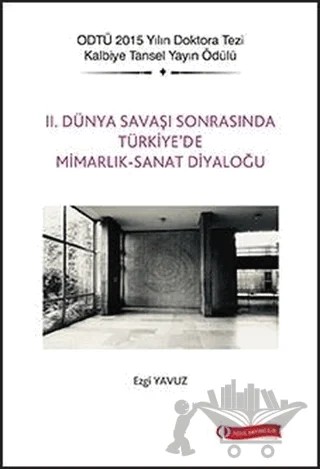 2. Dünya Savaşı Sonrasında Türkiye'de Mimarlık - Sanat Diyaloğu – Ezgi Yavuz – ODTÜ Geliştirme Vakfı Yayıncılık kitap kapağı