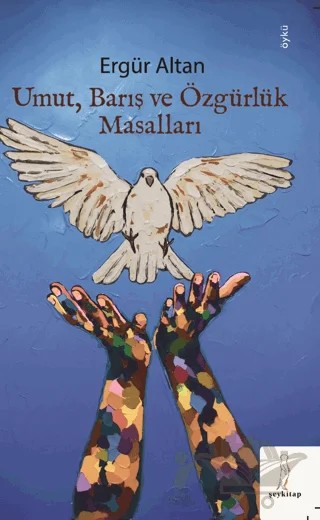 Umut, Barış ve Özgürlük Masalları – Ergür Altan – Şey Kitap kitap kapağı