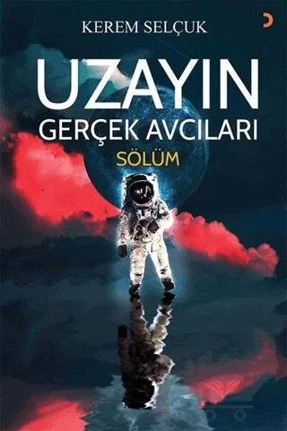 Uzayın Gerçek Avcıları - Sölüm – Kerem Selçuk – Cinius Yayınları kitap kapağı
