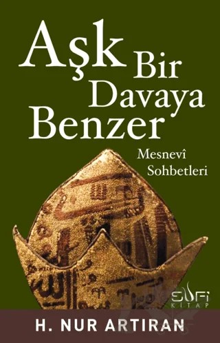 Aşk Bir Davaya Benzer – H. Nur Artıran – Sufi Kitap kitap kapağı