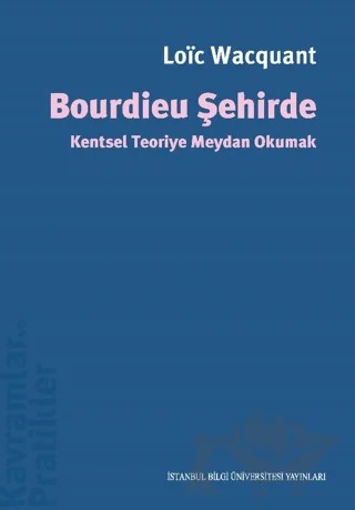 Bourdieu Şehirde – Loic Wacquant – İstanbul Bilgi Üniversitesi Yayınları kitap kapağı