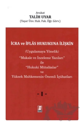 İcra ve İflas Hukukuna İlişkin (Uygulamaya Yönelik) ''Makale ve İnceleme Yazıları'' ile ''Hukuki Mütalaalar'' ve Yüksek Mahkemenin Önemli İçtihatları (3 Cilt) – Talih Uyar – Bilge Yayınevi kitap kapağı