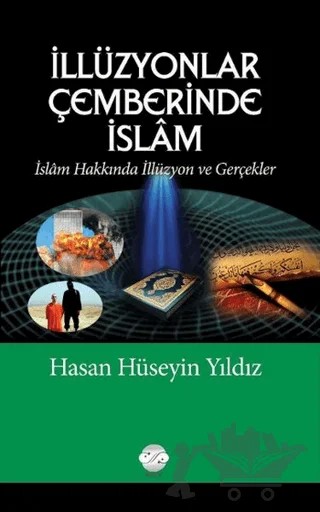 İllüzyonlar Çemberinde İslam – Hasan Hüseyin Yıldız – Post Yayınevi kitap kapağı