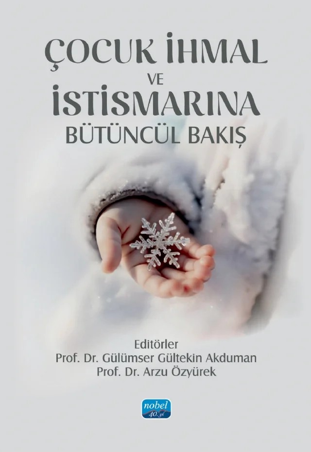 ÇOCUK İHMAL İSTİSMARINA Bütüncül Bakış – Arzu Özyürek, Aysu Alperen, Ayşe Akpınar, Ayşe Özaydın, Cansu Ergün, Cemre Özcan, Derya Atalay, Dicle Gözüm, Elif Yorgun Yaşar, Ezgi Akıncı Demirbaş, Gözde Çinbay, Gülümser Gültekin Akduman, Hatice Keser, Hatice Özaslan, Hatice Uysal Bayrak, İrfan Korkusuz, Merve Şepitci Sarıbaş, Nagihan Yıldırım – Nobel Akademik Yayıncılık kitap kapağı