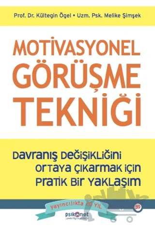 Motivasyonel Görüşme Tekniği - Davranış Değişikliğini Ortaya Çıkarmak için Pratik bir Yaklaşım – Kültegin Ögel, Melike Şimşek – Psikonet Yayınları kitap kapağı