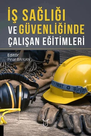 İş Sağlığı ve Güvenliğinde Çalışan Eğitimleri – Pınar Baykan – Akademisyen Kitabevi kitap kapağı
