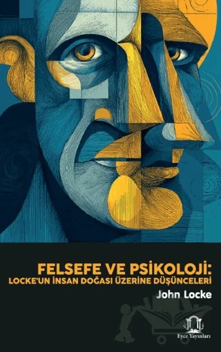 Felsefe ve Psikoloji: Locke'un İnsan Doğası Üzerine Düşünceleri – John Locke – Eyce Yayınları kitap kapağı
